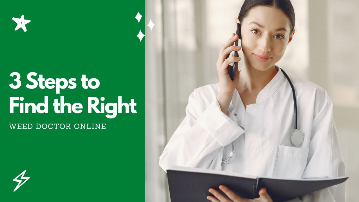 3 Steps to Find the Right Weed Doctor&nbsp;Online